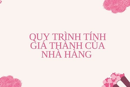 quy trình tính giá thành của nhà hàng
