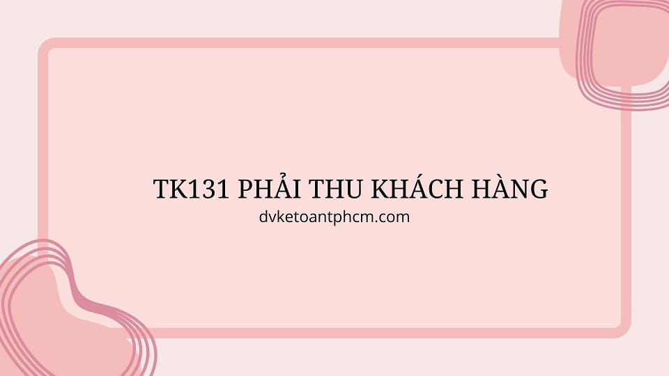 Hệ thống tk131 phải thu khách hàng