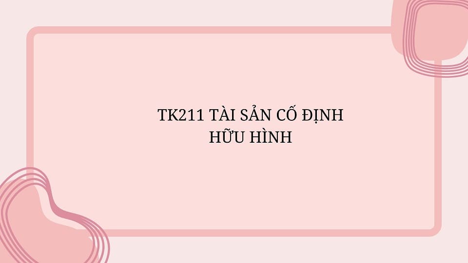 TK211 Tài sản cố định hữu hình