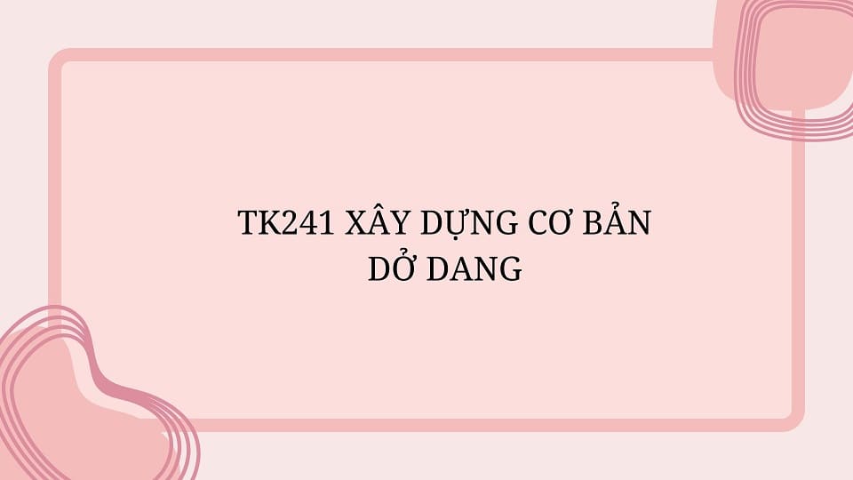 TK241 xây dựng cơ bản dở dang