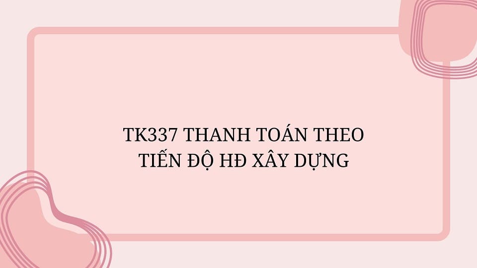 TK337 Phải thu theo tiến độ hợp đồng