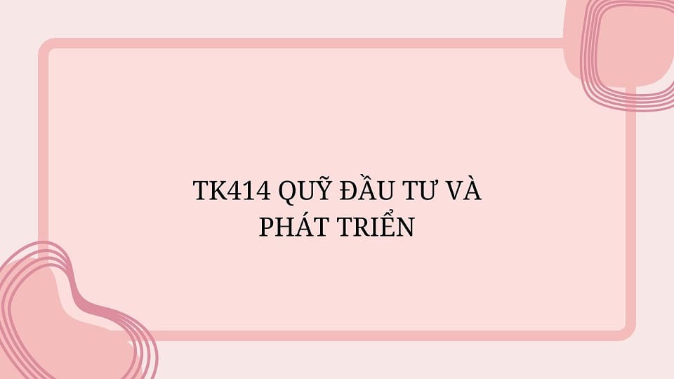 TK415 Quỹ đầu tư và phát triển