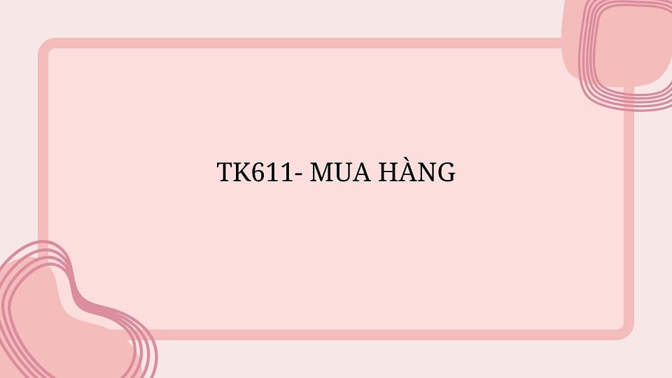 TK611- MUA HÀNG