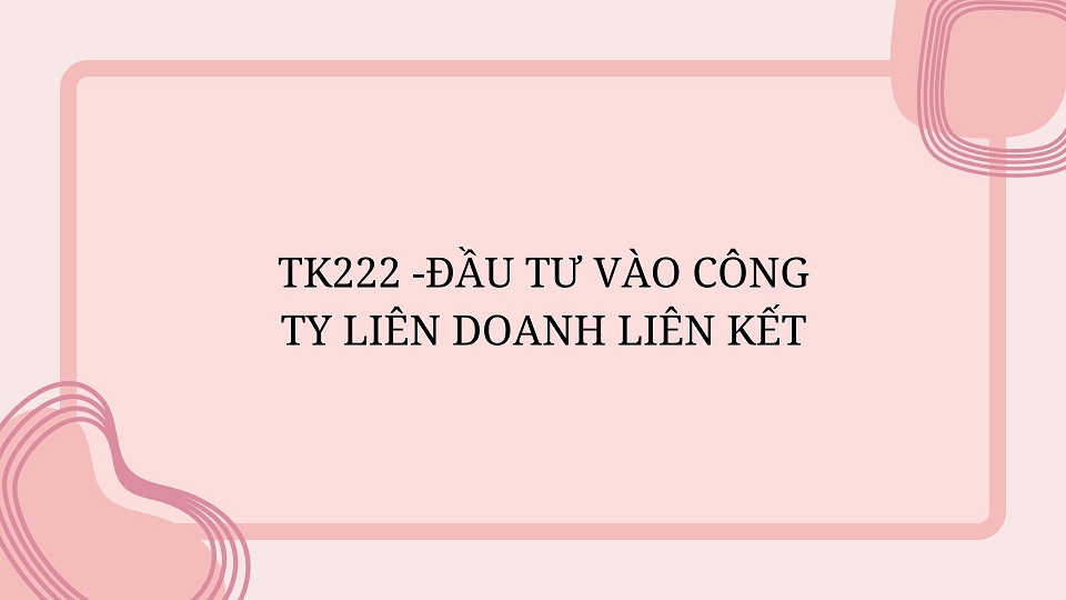 TK222 đầu tư vào công ty liên doanh liên kết