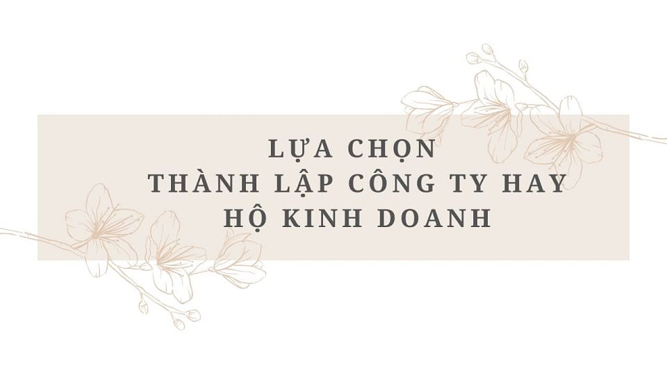 Thành lập công ty hay hộ kinh doanh